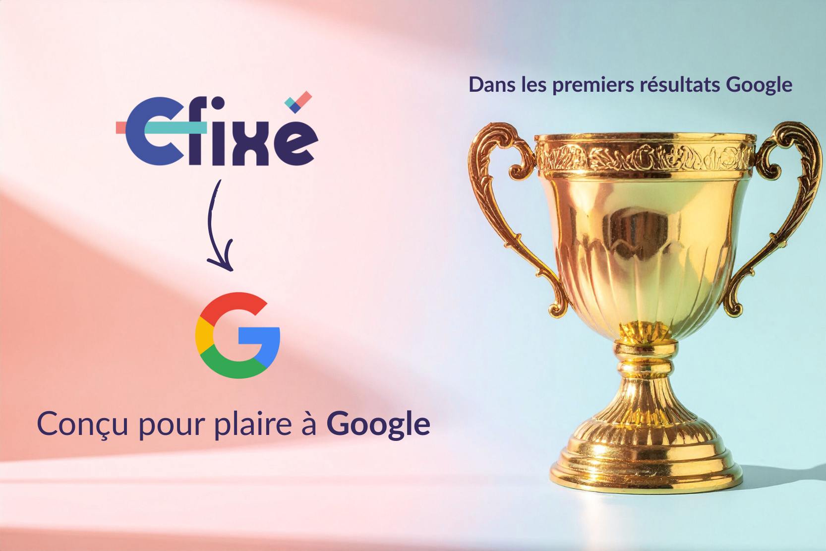 Google adore les sites Cfixé | Pensés pour les indépendants