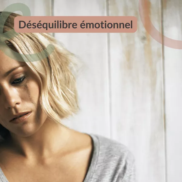 Déséquilibres émotionnels