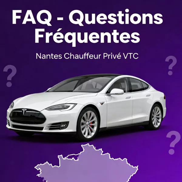 FAQ - Questions Fréquentes | Nantes Chauffeur Privé VTC