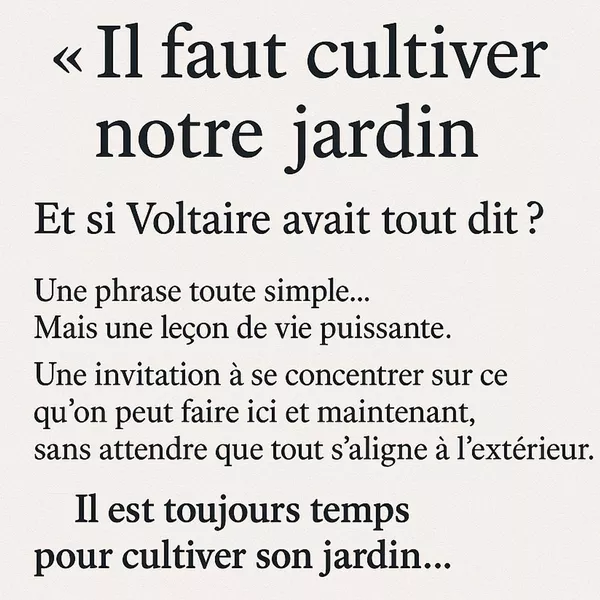 « Il faut cultiver notre jardin » : Et si Voltaire avait tout dit ?