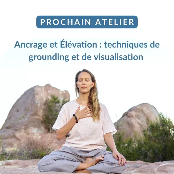 Ancrage et Élévation : Techniques de Grounding et de Visualisation pour la Quotidienneté